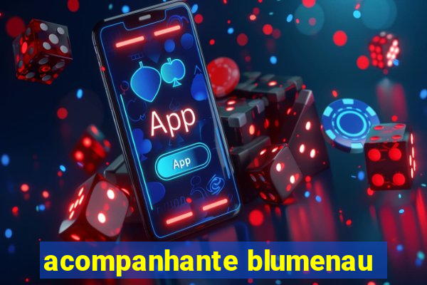 acompanhante blumenau